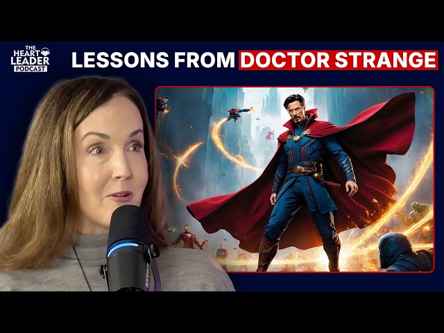 Growth Over Victimhood: Lessons from Doctor Strange | The Heart Leader Podcast