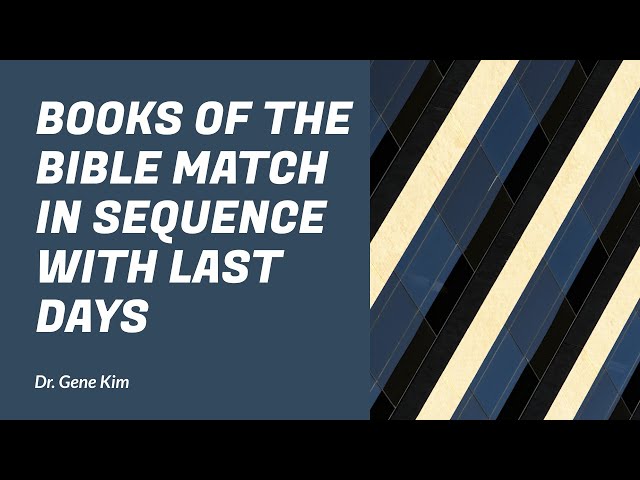 Books of the Bible Match in Sequence with Last Days | Dr. Gene Kim