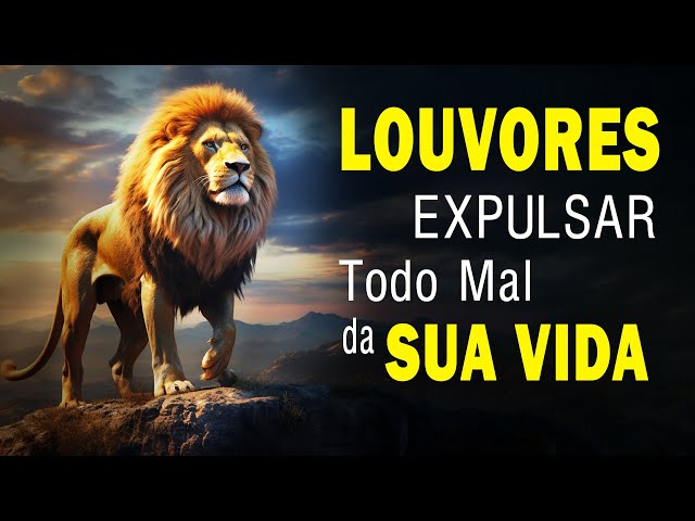 Louvores de Adoração 2023 - Louvores para Expulsar todo mal da Sua Vida -#hinos2023