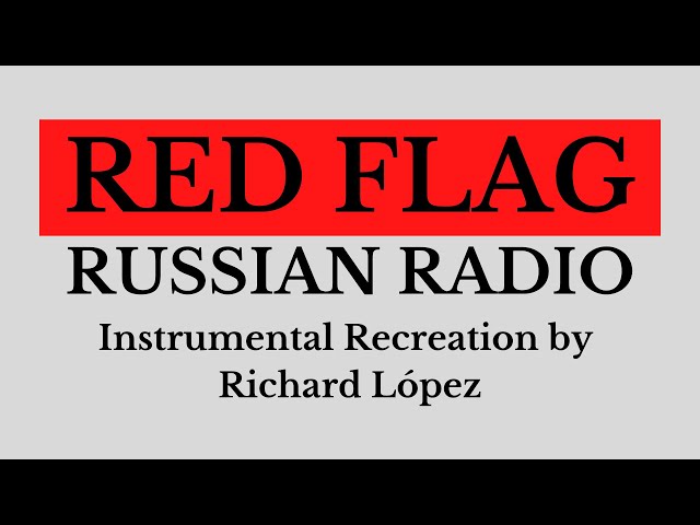 Red Flag - Russian Radio (Instrumental Recreation by Richard López)