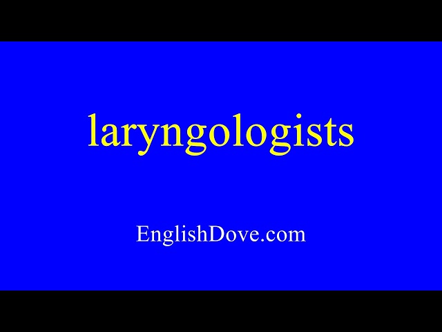 How to pronounce laryngologists in American English