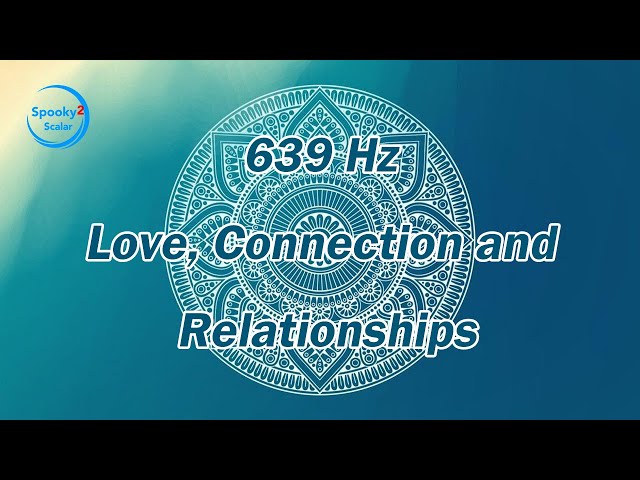 639 Hz from Solfeggio Frequencies | Love, Connection and Relationships