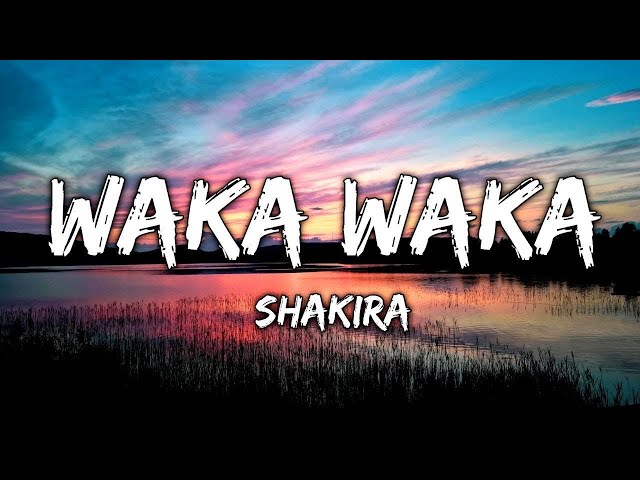 waka waka shakira 2010 world cup song wkaka wkaka english lofi song waka waka shakira lyrics