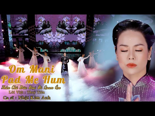 OM MANI PAD ME HUM - Thần Chú Đức Đại Bi Quan Âm - Nhật Kim Anh | Nhạc Phật Tịnh Tâm 2022