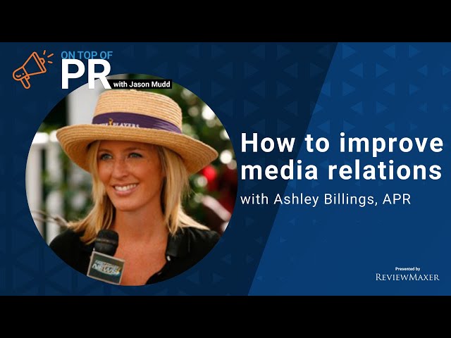 Improving media relations with consultant, Ashley Billings