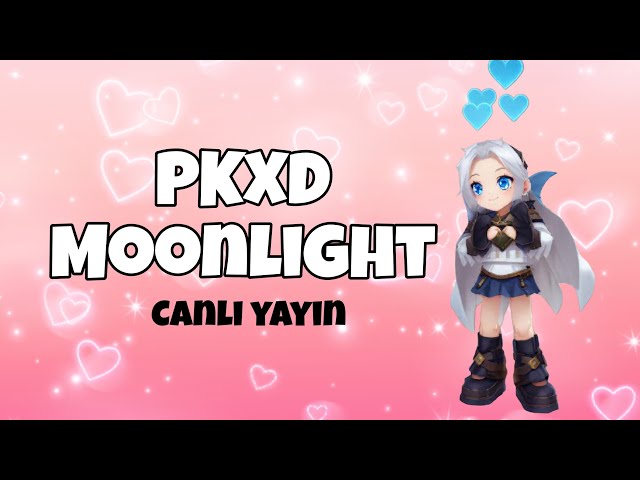 Pkxd moonlight sohbet muhabbet 😁