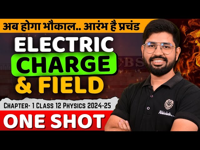 Electric charge and field OneShot | Chapter 1 Physics Oneshot Class12  | Electrostatic |12 JEE NEET🔥