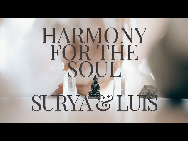 Harmony for the Soul (Surya & Luis)