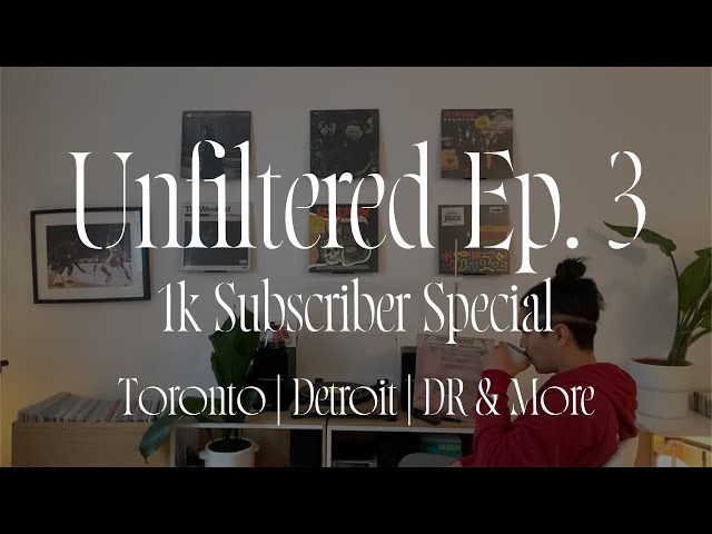 UNFILTERED EP. 3 | 1,000 Subscriber Special | Toronto, Detroit, Dominican Republic & More