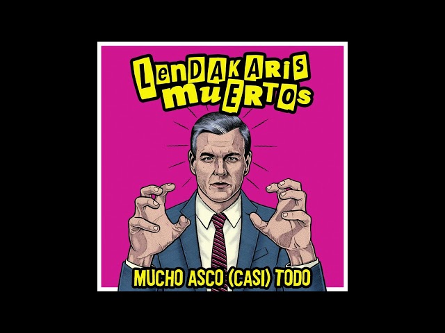 Lendakaris Muertos - Mucho Asco Casi Todo DISCO COMPLETO 2024