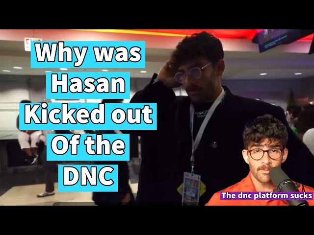 Why Hasan Piker was kicked out of the DNC