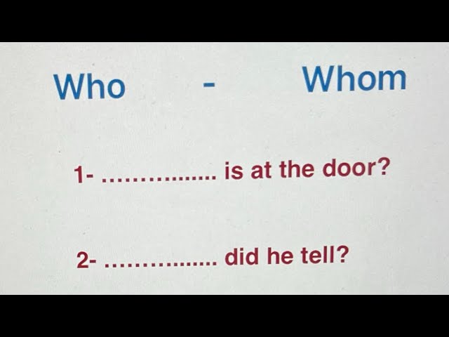 Who or Whom ? English Grammar Exercise