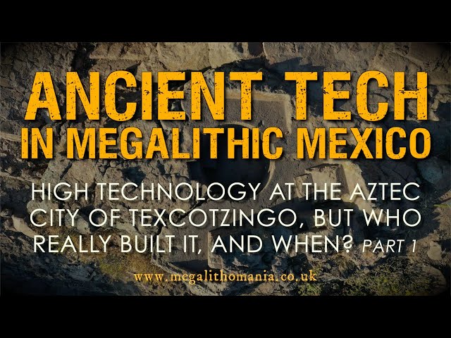 Ancient Tech in Mexico | High Technology at the Aztec City of Texcotzingo, but who really built It?