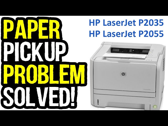 How to Fix Paper Pickup Issue in HP LaserJet Printers P2035, P2055, P2055dn