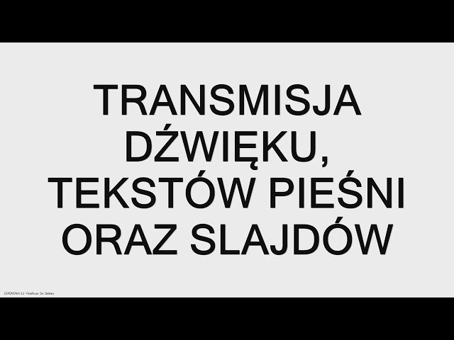 Transmisja dodatkowa - teksty pieśni oraz slajdy wyświetlane na ekranie w kościele.