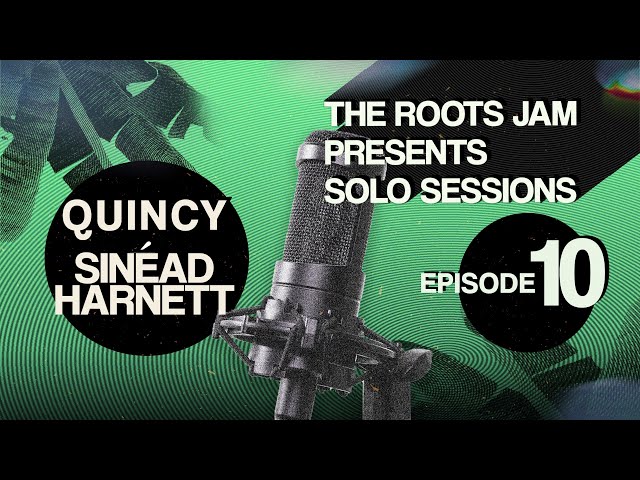 The Roots Jam Presents Solo Sessions – Episode 10: Quincy & Sinéad Harnett