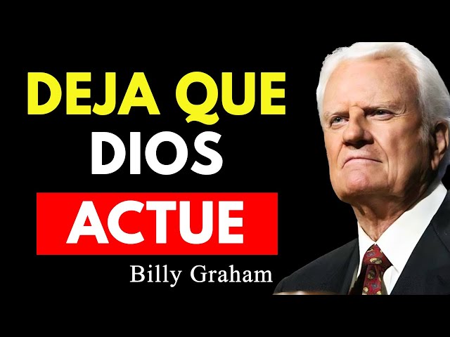 No Pienses Tanto en Todo, Confía en Dios y deja que Dios luche por ti | Billy Graham