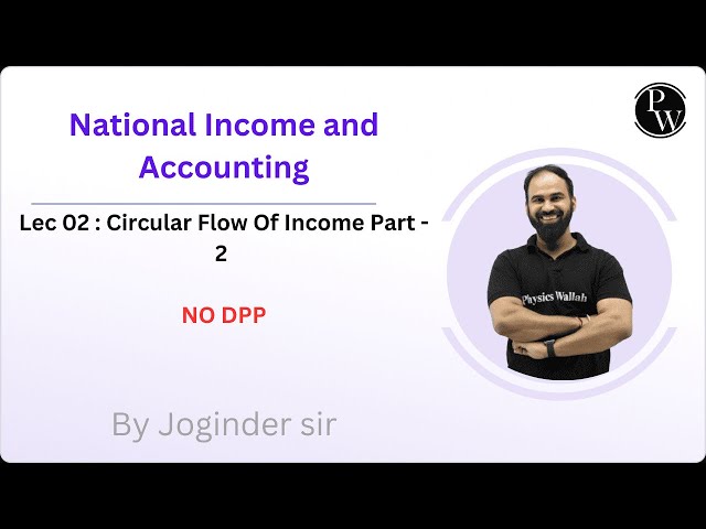 National Income and Accounting 02 Circular Flow Of Income Part - 2 NO DPP