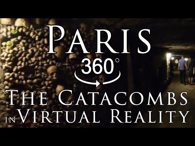 France VR - I SEE DEAD PEOPLE - Catacombs of Paris - 6 million people in Virtual Reality 360º 5.7k