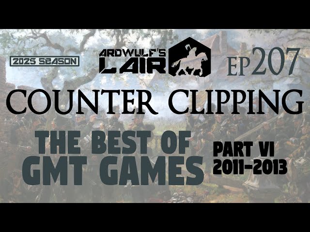 Counter Clipping Ep207 | The Best of GMT Games, Part VI: 2011-2013