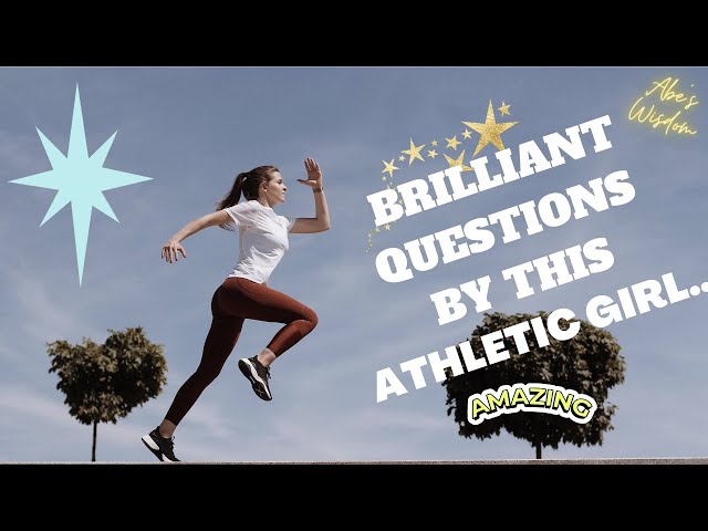 Abe's Wisdom: ATHLETIC GIRL ASKING BRILLIANT QUESTIONS👍 (Listen Carefully💯)