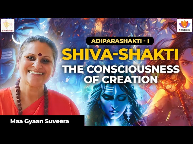 AdiParaShakti I | Shiva Shakti: The Consciousness of Creation | Maa Gyaan Suveera | #ShaktiKumbh