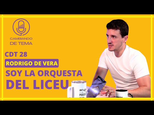 CDT 28| Rodrigo de Vera. Soy la Orquesta del Liceu