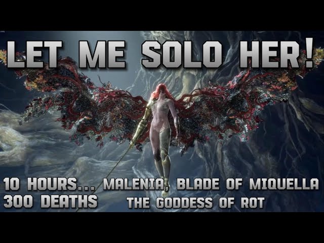 Let Me Solo Her! Greatsword only! 300 Deaths and 10 Hours playtime... Malenia - Goddess of Rot