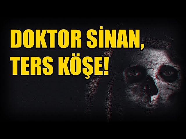 DOKTOR SİNAN, TERS KÖŞE! BÖLÜM 51 (Korku Hikayeleri Hüddam Hikayeleri Paranormal)