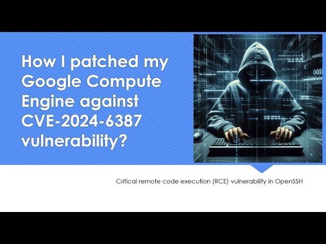 Teaser: How I patched my Google Compute Engine against CVE-2024-6387 vulnerability?