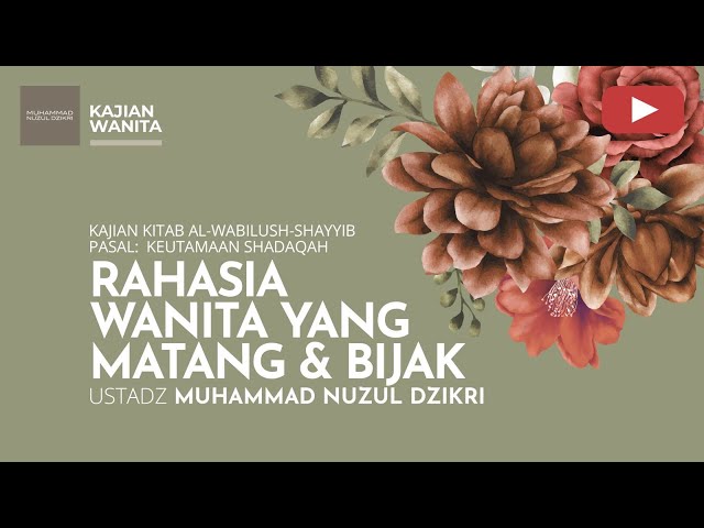 214. RAHASIA WANITA YANG MATANG & BIJAK | Kajian Wanita | Ustadz Muhammad Nuzul Dzikri