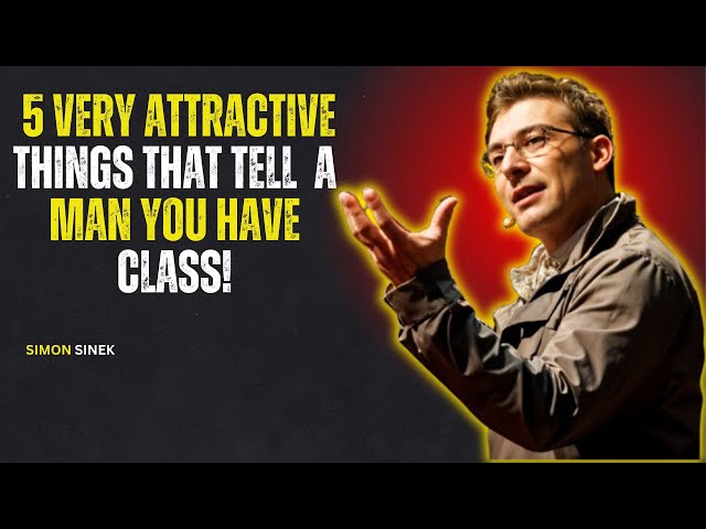 5 VERY ATTRACTIVE THINGS THAT TELL A MAN YOU HAVE – SIMON SINEK 🚀🔥 MOTIVATIONAL SPEECH