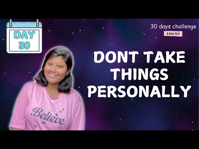 Don't Take Anything Personally | Day30 |