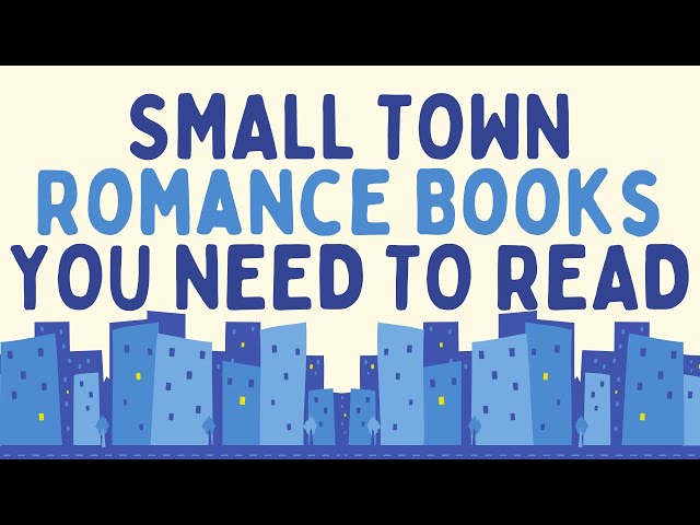 SMALL TOWN ROMANCE BOOKS YOU NEED TO READ