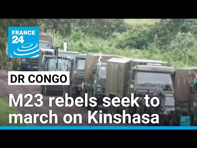 DR Congo: M23 rebels seek to march on Kinshasa • FRANCE 24 English