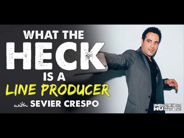 What the Heck is a Line Producer with Sevier Crespo - IFH 155