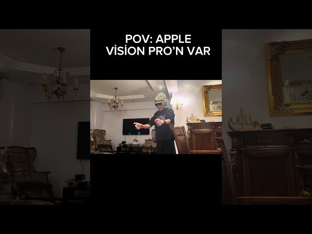 POV: APPLE VİSİON PRO’N VAR