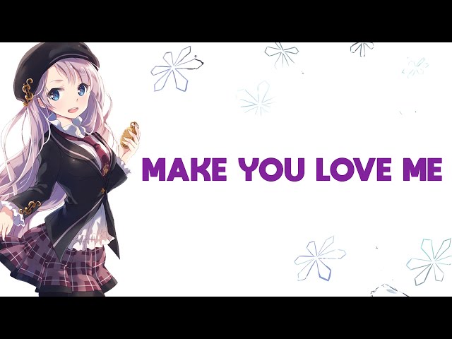 Nightcore - Make You Love Me (Lyrics)