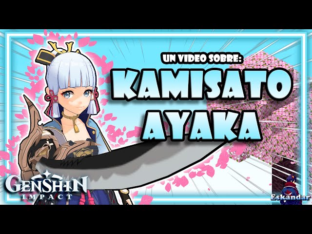 Un video sobre: ¡Kamisato Ayaka! | GENSHIN IMPACT.EXE