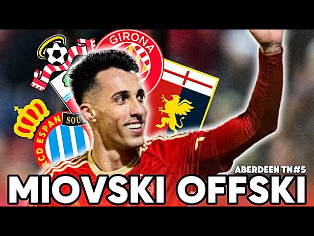 MIOVSKI TO GIRONA | 5TH SIGNING | ABERDEEN TRANSFER NEWS #5