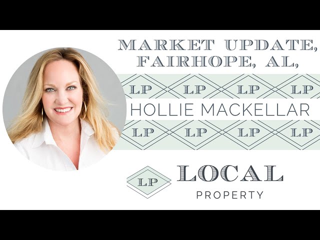 August Market Update for Fairhope, AL, with Hollie Mackellar of Local Property Inc