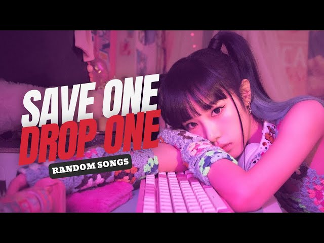 KPOP SAVE ONE DROP ONE | Random Songs