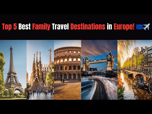 Top 5 Best Family Travel Destinations in Europe! 🇪🇺✈️