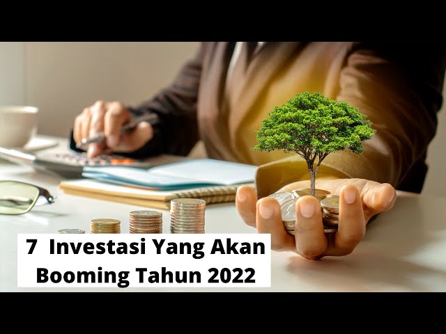 7  Investasi Yang Akan Booming Tahun 2022