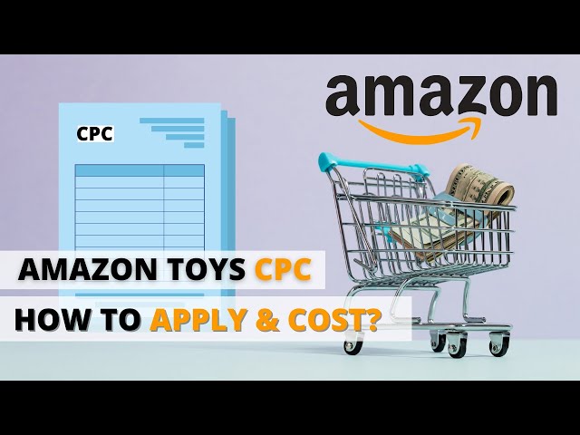 Amazon CPSIA Certificate | How to Apply Toys CPC Certification and How is the Cost？