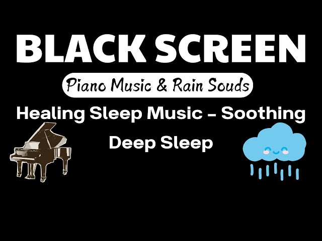 Black Screen Sleep Music | No Ads, Calming Rain, and Soft Piano for Deep Relaxation