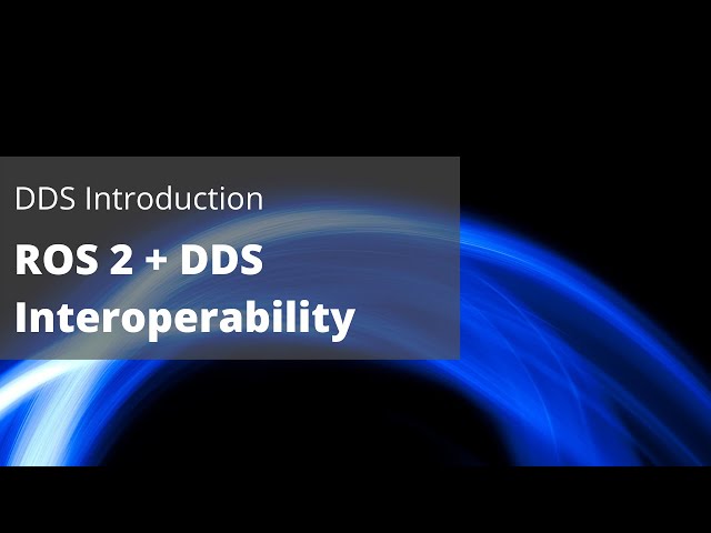 ROS 2 + DDS Interoperation