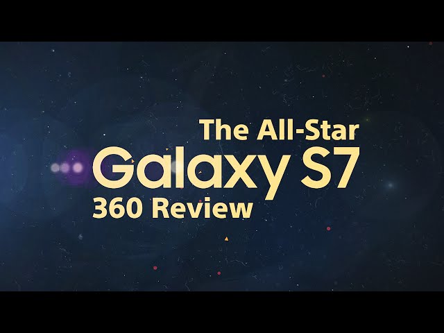 The All-Star Galaxy S7 360 Review