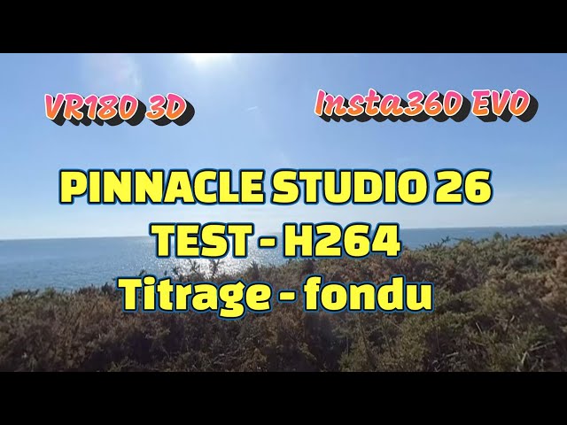 2022 -TEST H264 - PINNACLE Studio 26   Insta360 EVO  - VR180 3D