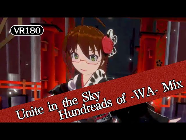 [VR180 / I tried to dance?] Unite in the Sky Remix : Hundreads of -WA- Mix [Mekami-san]